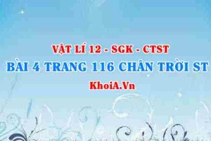 Bài 4 trang 116 Vật lí 12 Chân trời Sáng tạo